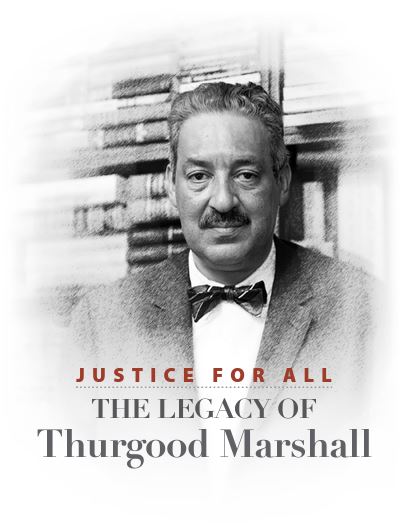 Justice for All: The Legacy of Thurgood Marshall